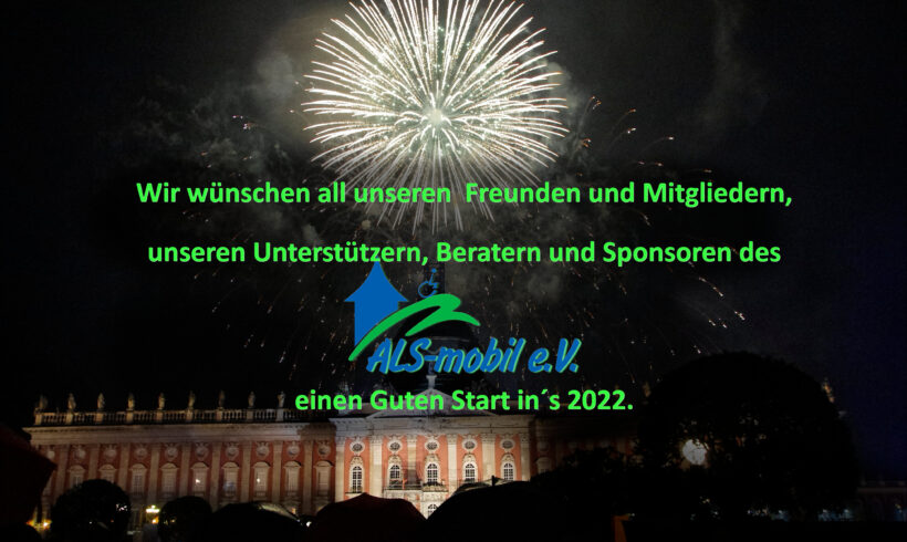 Liebe Freunde und Mitglieder, liebe Unterstützer, Berater und Sponsoren des ALS-mobil e.V.! Liebe Freunde und Mitglieder, liebe Unterstützer, Berater und Sponsoren des ALS-mobil e.V.!